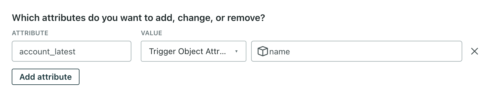 Under the section titled 'Which attributes do you want to add, change, or remove?' is the profile attribute 'account_latest'. To the right, 'trigger object attribute' is selected from the dropdown. To the right of that is the attribute 'name'.