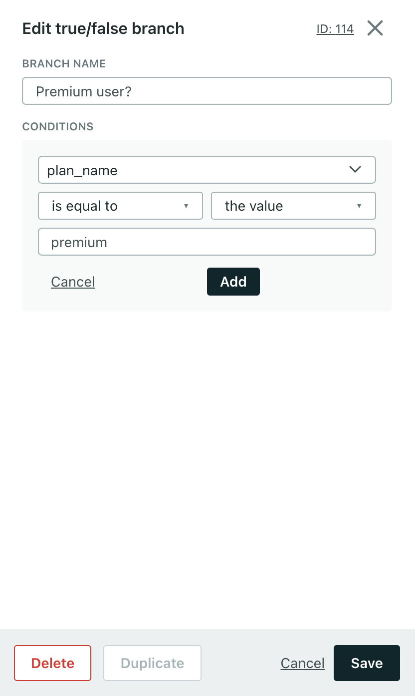 An image of the left-hand sidebar that appears after you click a true/false branch in a campaign workflow. The title at the top is: Edit true/false branch. A field under that reads Branch Name and has a value of: Premium user? Under that are the branch conditions. They read: plan_name is equal to the value premium. There is a button below that labeled Add. At the bottom of the sidebar is the button labeled Save.