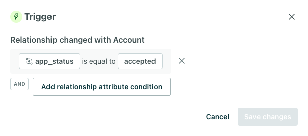 The trigger summary reads, 'Trigger when relationship attribute app_status changes to be equal to accepted. Add the person whose relationship with the company was changed. Add the person every time the conditions are met. People enter the campaign and move through the full campaign.'