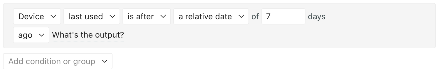 The condition reads Device last used is after a relative date of 7 days ago.