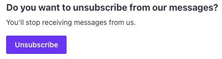 The subscription landing page reads: Do you want to unsubscribe from our messages? You'll stop receiving messages from us. There is a button labeled Unsubscribe.